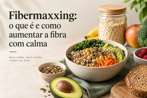 Fibermaxxing: comer mais fibra, com calma e critério
